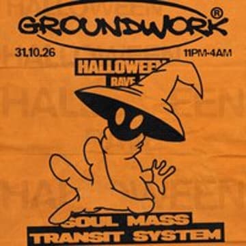 'GROUNDWORK 002: Halloween w/ Soul Mass Transit System + more