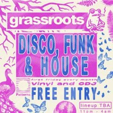 GRASSROOTS - FREE First Fridays - Disco, Funk & House - 04/09/2