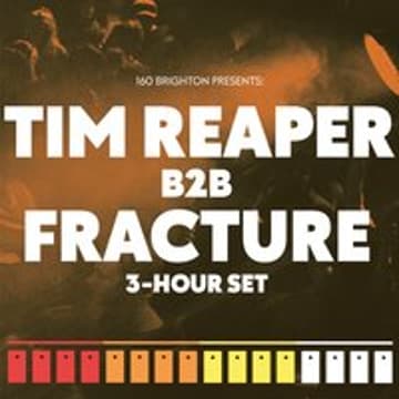 160 Brighton presents: Tim Reaper b2b Fracture (3-hour set)