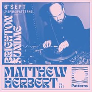 Brighton Sundae w/ Matthew Herbert (DJ set)