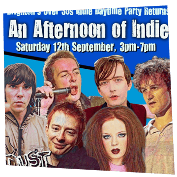 An Afternoon of Indie BRIGHTON - Indie for the over 30s, 3pm-7pm
