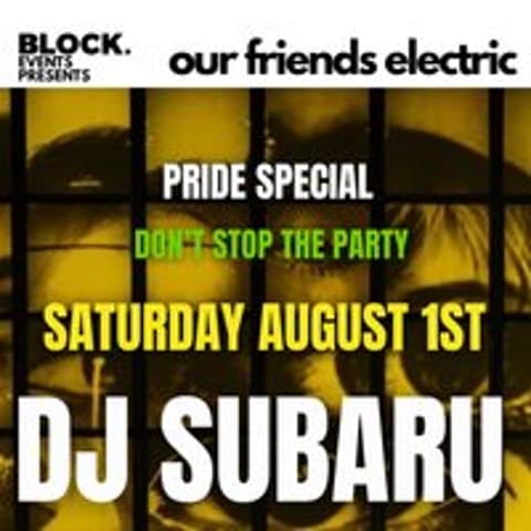 Dj Subaru Our friends Electric Pride