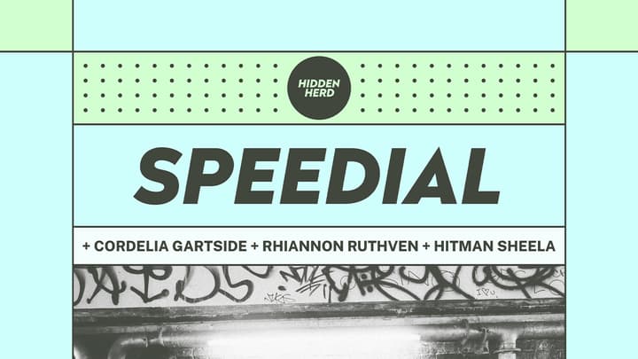 HH: Speedial + Cordelia Gartside + Rhiannon Ruthven + Hitman Sheela