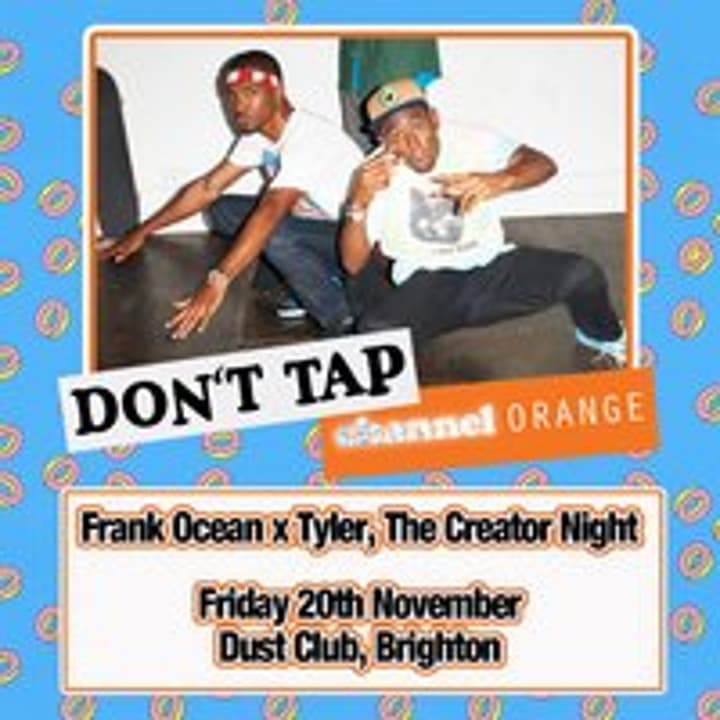 DON'T TAP Channel Orange: Frank Ocean x Tyler, The Creator Night