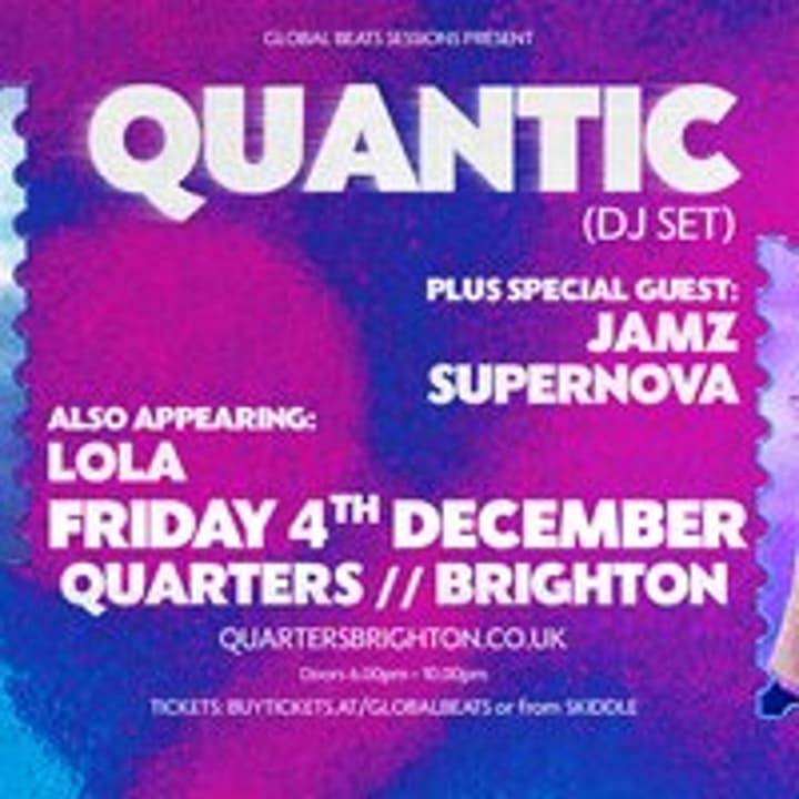 Quantic (DJ Set) & Jamz Supernova FRI 4th DEC Quarters Brighton