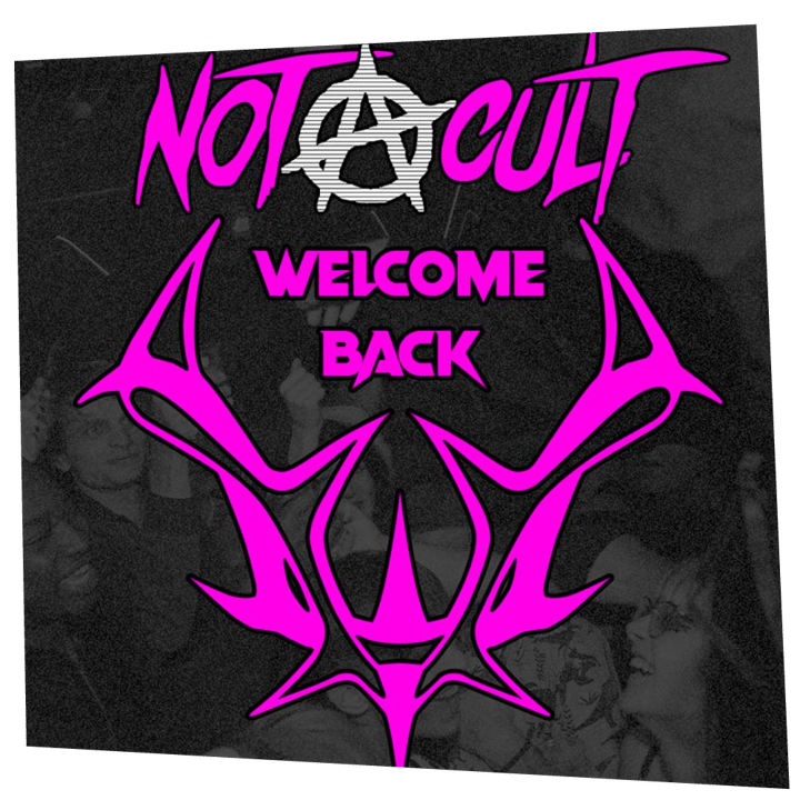 Not A Cult - ☨Welcome Back☨