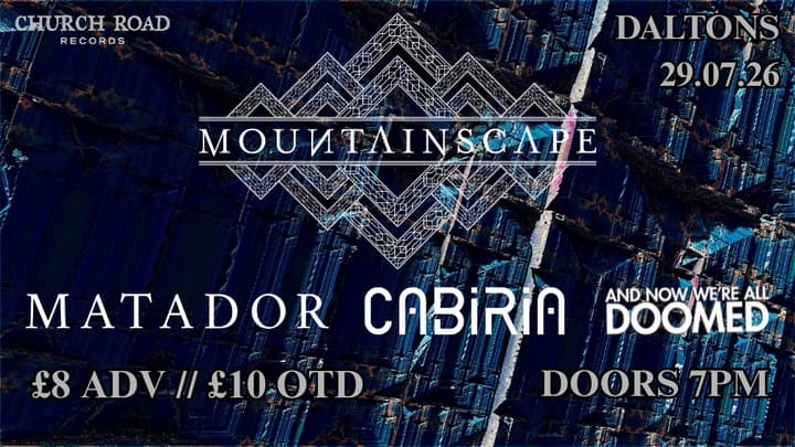 MOUNTAINSCAPE + MATADOR + CABIRIA + AND NOW WE'RE ALL DOOMED
