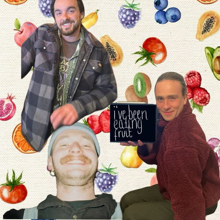 Ivebeeneatingfruit