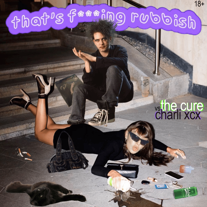 that’s f***ing rubbish – the cure vs charli xcx